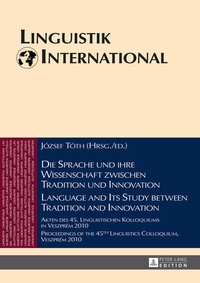 Abbildung von: Die Sprache und ihre Wissenschaft zwischen Tradition und Innovation / Language and its Study between Tradition and Innovation - Peter Lang Verlag