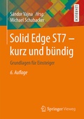 Cover: Solid Edge ST7 - kurz und b&uuml;ndig - Springer Vieweg