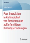 Cover: Peer-Interaktion in Abh&auml;ngigkeit von famili&auml;ren und au&szlig;erfamili&auml;ren Bindungserfahrungen - Springer