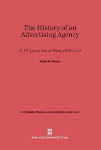 Enlarge image Cover: The History of an Advertising Agency - Harvard University Press