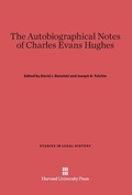 Cover: The Autobiographical Notes of Charles Evans Hughes - Harvard University Press