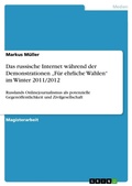 Cover: Das russische Internet waehrend der Demonstrationen "Fuer ehrliche Wahlen" im Winter 2011/2012 - GRIN Verlag