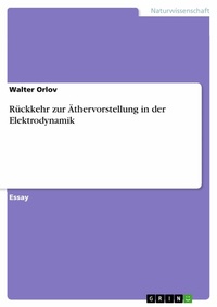 Abbildung von: Rückkehr zur Äthervorstellung in der Elektrodynamik - GRIN Verlag