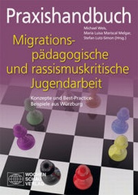 Abbildung von: Praxishandbuch migrationspädagogische und rassismuskritische Jugendarbeit - Wochenschau Verlag