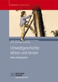 Cover: Umweltgeschichte lehren und lernen - Wochenschau Verlag