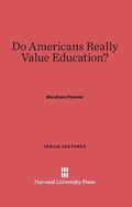 Cover: Do Americans Really Value Education? - Harvard University Press