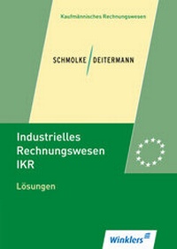 Abbildung von: Industrielles Rechnungswesen - IKR - Winklers Verlag