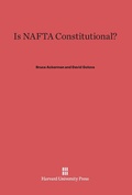 Cover: Is NAFTA Constitutional? - Harvard University Press