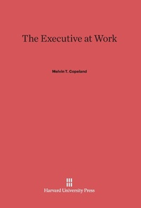 Enlarge image Cover: The Executive at Work - Harvard University Press