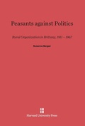 Cover: Peasants Against Politics - Harvard University Press