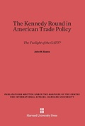 Cover: The Kennedy Round in American Trade Policy - Harvard University Press