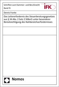 Abbildung von: Das Leitererfordernis des Steuerberatungsgesetzes aus § 34 Abs. 2 Satz 2 StBerG unter besonderer Berücksichtigung des Nahbereichserfordernisses - Nomos