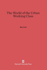 Enlarge image Cover: The World of the Urban Working Class - Harvard University Press