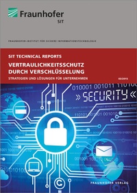 Abbildung von: Vertraulichkeitsschutz durch Verschlüsselung - Fraunhofer Verlag