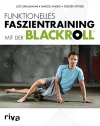 Abbildung von: Funktionelles Faszientraining mit der BLACKROLL® - Riva