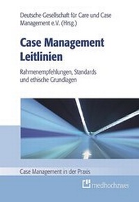 Abbildung von: Case Management Leitlinien - Rahmenempfehlungen, Standards und ethische Grundlagen - medhochzwei Verlag