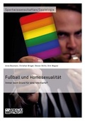 Cover: Fu&szlig;ball und Homosexualit&auml;t. Immer noch Grund f&uuml;r eine rote Karte? - ScienceFactory