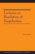 Cover: Lectures on Resolution of Singularities - Princeton University Press
