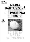 Cover: Maria Bartuszova - Provisional Forms - Museum of Modern Art in Warsaw