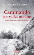 Cover: Caminando por valles oscuros : memorias de un jesuita en el Gulag - Ediciones Palabras