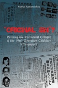 Cover: Original Sin"? Revising the Revisionist Critique of the 1963 Operation Coldstore in Singapore - ISEAS