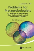 Cover: Problems For Metagrobologists: A Collection Of Puzzles With Real Mathematical, Logical Or Scientific Content - World Scientific Publishing Co Pte Ltd