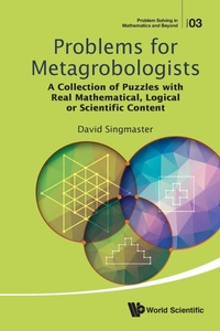 Abbildung von: Problems For Metagrobologists: A Collection Of Puzzles With Real Mathematical, Logical Or Scientific Content - World Scientific Publishing Co Pte Ltd