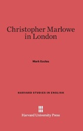 Cover: Christopher Marlowe in London - Harvard University Press