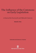 Cover: The Influence of the Commons on Early Legislation - Harvard University Press