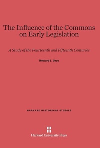 Enlarge image Cover: The Influence of the Commons on Early Legislation - Harvard University Press