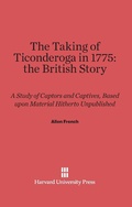 Cover: The Taking of Ticonderoga in 1775: The British Story - Harvard University Press