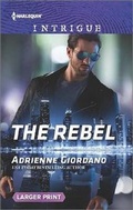 Cover: The Rebel - Harlequin Intrigue Larger Print