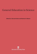 Cover: General Education in Science - Harvard University Press