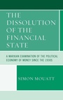 Cover: The Dissolution of the Financial State - Lexington Books