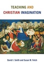Cover: Teaching and Christian Imagination - William B Eerdmans Publishing Co
