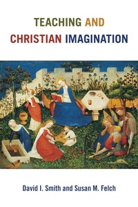 Enlarge image Cover: Teaching and Christian Imagination - William B Eerdmans Publishing Co