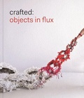 Cover: Crafted: Objects in Flux - Museum of Fine Arts,Boston