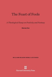 Enlarge image Cover: The Feast of Fools - Harvard University Press