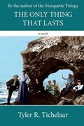 Cover: The Only Thing That Lasts - Tyler R. Tichelaar