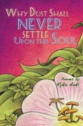 Cover: Why Dust Shall Never Settle Upon This Soul - Biyuti Publishing