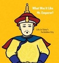 Cover: What Was It Like, Mr. Emperor? - China Institute Gallery, China Institute in America