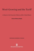 Cover: Wool-Growing and the Tariff - Harvard University Press