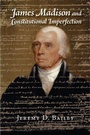 Cover: James Madison and Constitutional Imperfection - Cambridge University Press