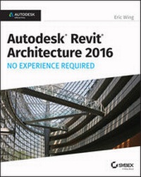Abbildung von: Autodesk Revit Architecture 2016 No Experience Required - Sybex Inc.,U.S.