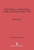 Cover: The History of the Grain Trade in France, 1400-1710 - Harvard University Press