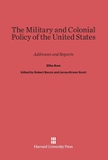Cover: The Military and Colonial Policy of the United States - Harvard University Press