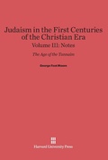 Cover: Judaism in the First Centuries of the Christian Era: The Age of the Tannaim, Volume III - Harvard University Press