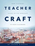 Cover: Teachercraft: How Teachers Learn to Use Minecraft in Their Classrooms - Lulu.com
