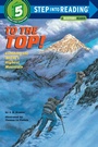 Cover: Step Into Reading- To The Top - Random House Books for Young Readers