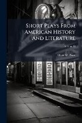 Cover: Short Plays from American History and Literature Volume II - Nabu Press